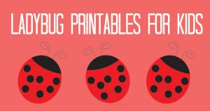 Ladybug Printables for Kids - Itsy Bitsy Fun