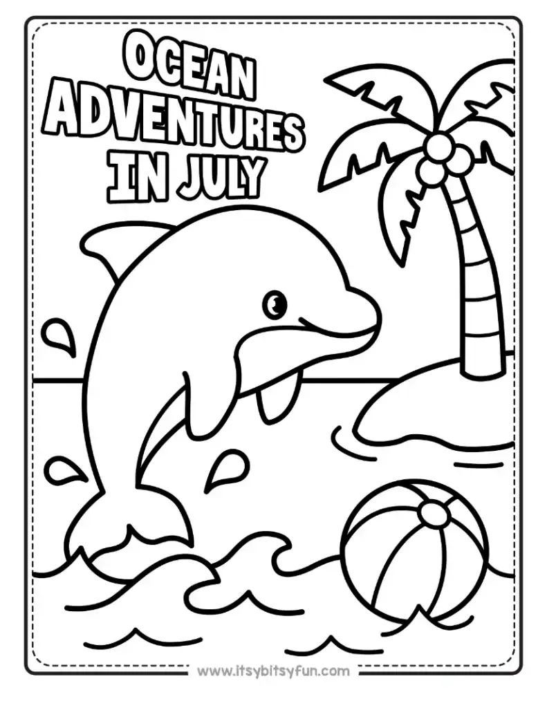 July coloring page with a dolphin jumping out of ocean waves next to a palm tree with caption "Ocean Adventures in July".